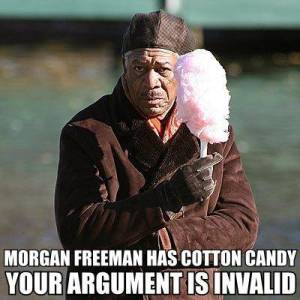 Morgan-Freeman-has-cotton-candy-your-argument-is-invalid